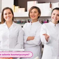 Jak załatwić praktyki w salonie kosmetycznym: 6 skutecznych kroków